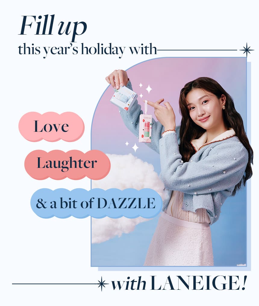 Fill up this year's holiday with Love Laughter & a bit of Dazzle with LANEIGE!