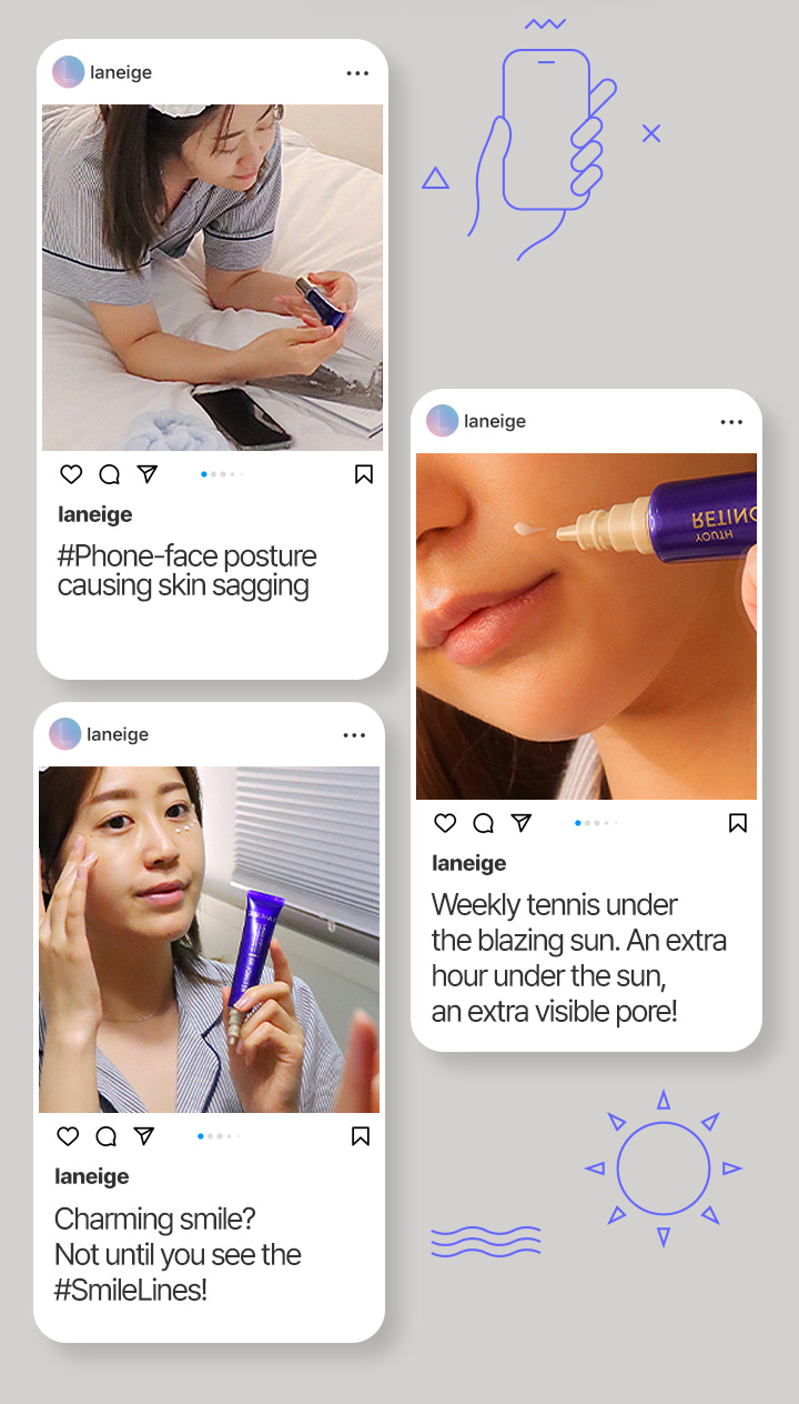 laneige #Phone-face posture causing skin sagging / laneige Charming smile? Not until you see the #SmileLines! / laneige Weekly tennis under the blazing sun. An extra hour under the sun, an extra visible pore!
